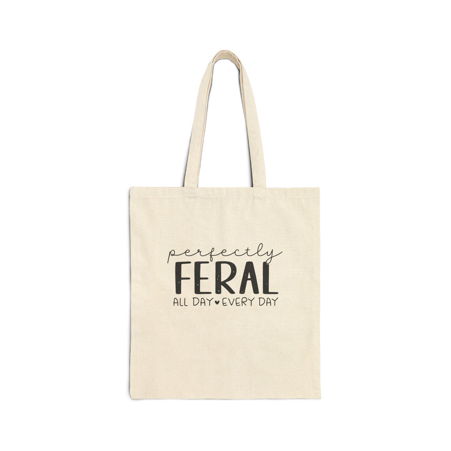 Perfectly Feral Canvas Tote Bag – Funny "All Day • Every Day" Quote Cotton Shopper
