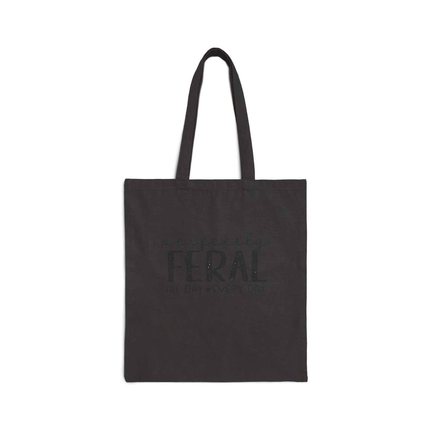 Perfectly Feral Canvas Tote Bag – Funny "All Day • Every Day" Quote Cotton Shopper